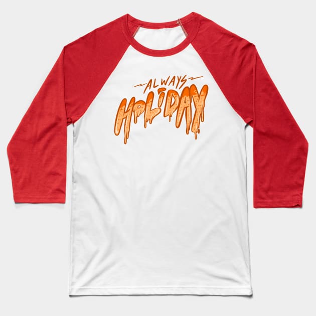 Always Holiday Melting Cake Baseball T-Shirt by yogisnanda